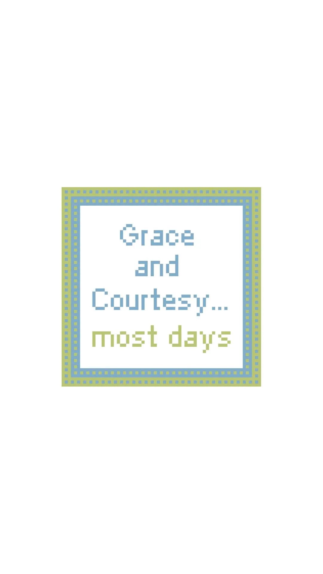 Montessori Grace and Courtesy Most Days Funny Sign printed needlepoint canvas - NeedleLittleStitchCo