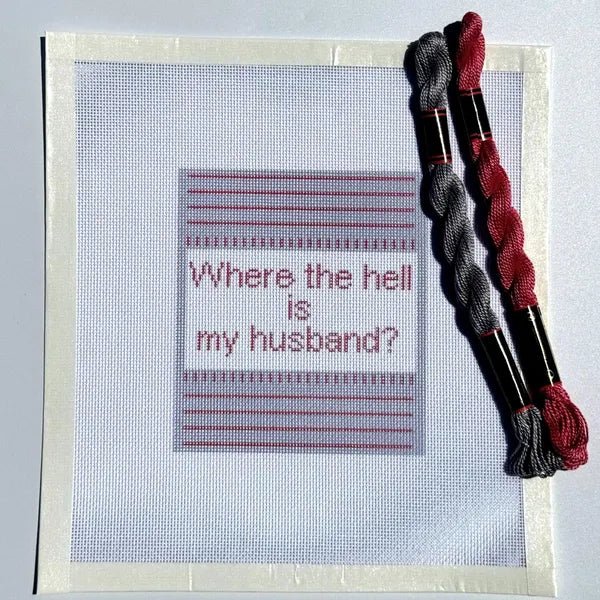 Funny Where the Hell is My Husband Sign printed needlepoint canvas - NeedleLittleStitchCo