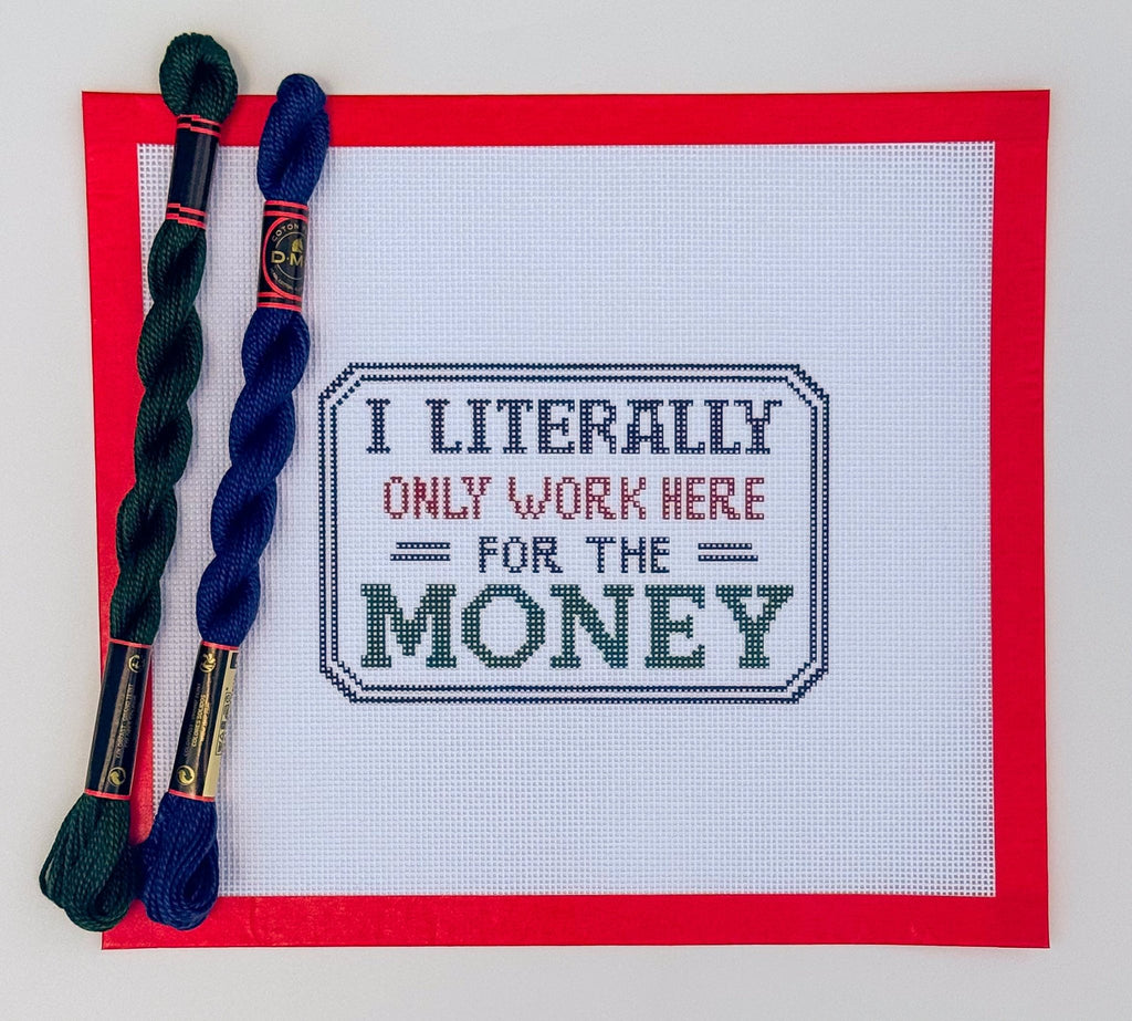 Funny I Literally Only Work Here for the Money Sign printed needlepoint canvas - NeedleLittleStitchCo