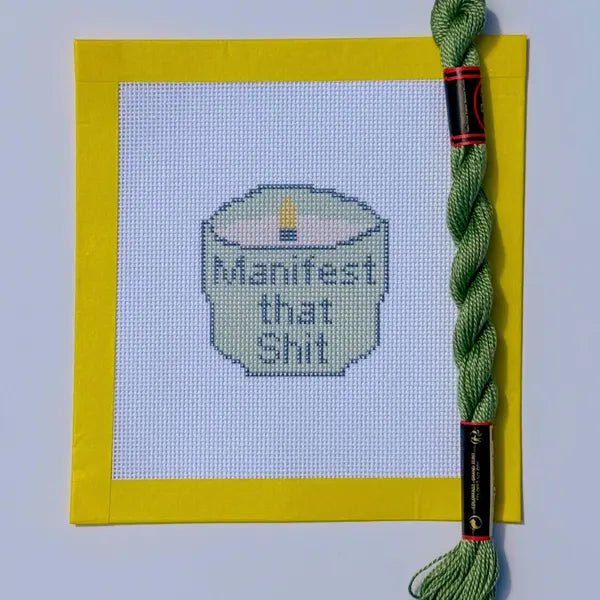 Funny Manifest that Shit Candle Sign printed needlepoint canvas - NeedleLittleStitchCo