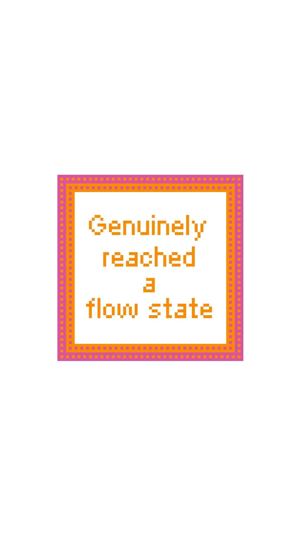 Genuinely Reached a Flow State Sign printed needlepoint canvas - NeedleLittleStitchCo
