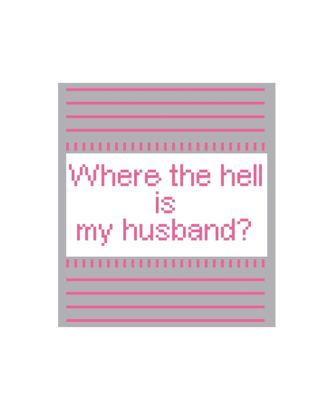 Funny Where the Hell is My Husband Sign printed needlepoint canvas - NeedleLittleStitchCo