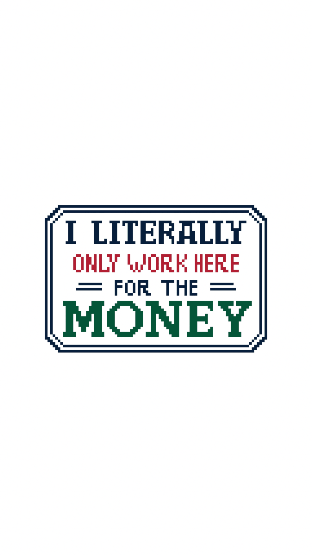 Funny I Literally Only Work Here for the Money Sign printed needlepoint canvas - NeedleLittleStitchCo